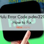 Hulu Error Code p-dev320: How to Fix