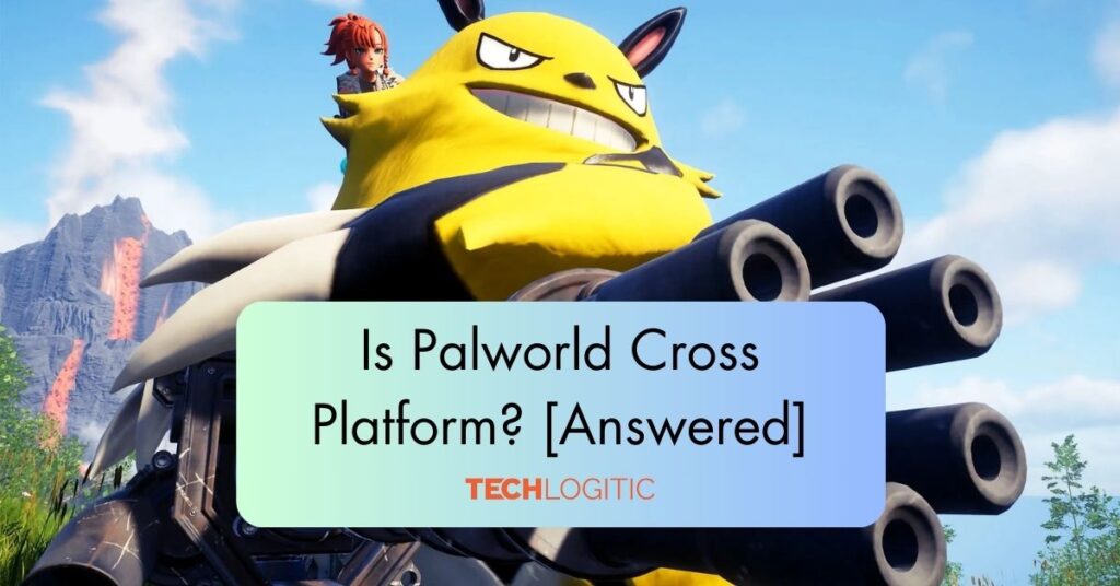 Is Palworld Cross Platform?: [Answered]